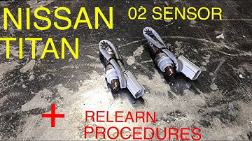 Nissan Titan Air fuel sensor (O2 sensor) Replacement and Relearn Procedure