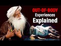 Shocking  outofbody experiences explained  sadhguru the shivayogi