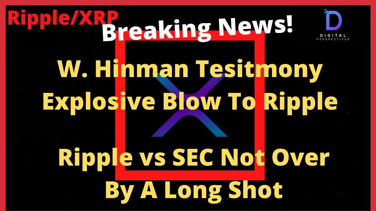 Ripple/XRP-W. Hinman Explosive Testimony-Stop Selling XRP,Lawmaker Urge CFTC & SEC Collab,XRP PRICE