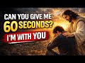 Can You Give Me 60 seconds? I'm With You