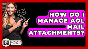 How Do I Manage AOL Mail Attachments? - TheEmailToolbox.com
