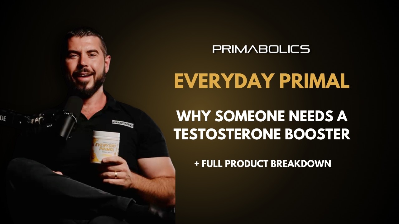 Everyday Primal - Why someone needs a Testosterone Booster + Full Product Breakdown