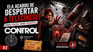 ELA DESPERTOU A TELECINESE! | CONTROL Gameplay PT-BR #02