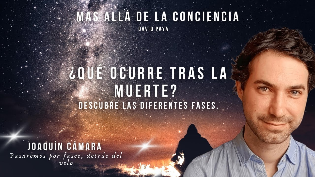 ¿Qué ocurre tras la muerte? descubre las diferentes Fases Joaquín Cámara
