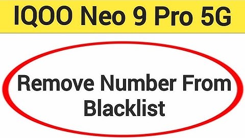 How to remove number from blacklist IQOO Neo 9 Pro, call block kaise karen