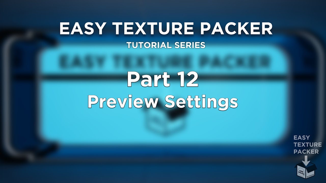 Easy Texture Packer - Part 12 - Preview Settings