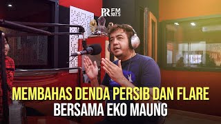 Eko Maung Soal Denda Persib Bandung dan Flare | PRFM Talk