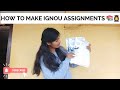 How to Make IGNOU Assignment 2026 | Step-by-Step Guide for Beginners (Full Format + Tips)