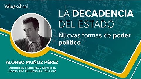 La decadencia del estado. Nuevas formas de poder político - Value School | DIRECTO