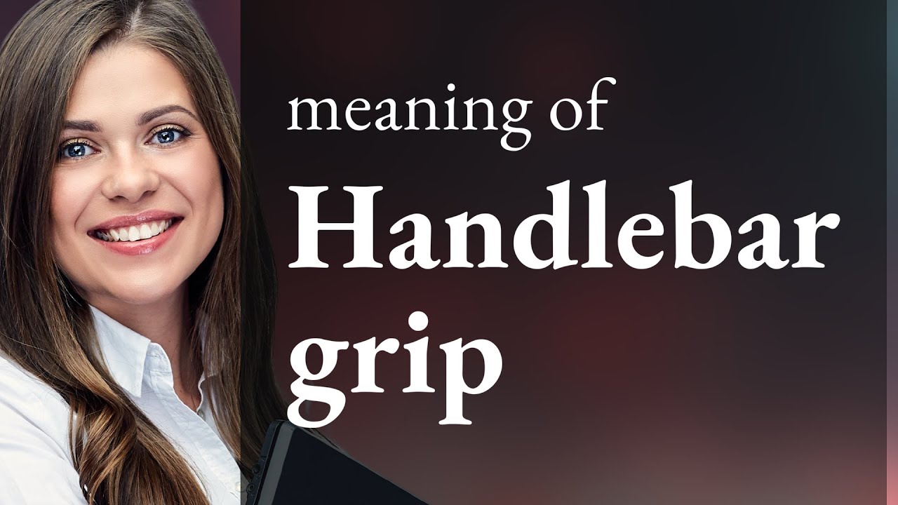 Unraveling the Meaning of "Handlebar Grip" YouTube