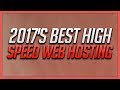 2017&#39;s Best High Speed Web Hosting