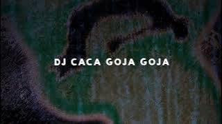 Dj Caca Goja Goja Slowed