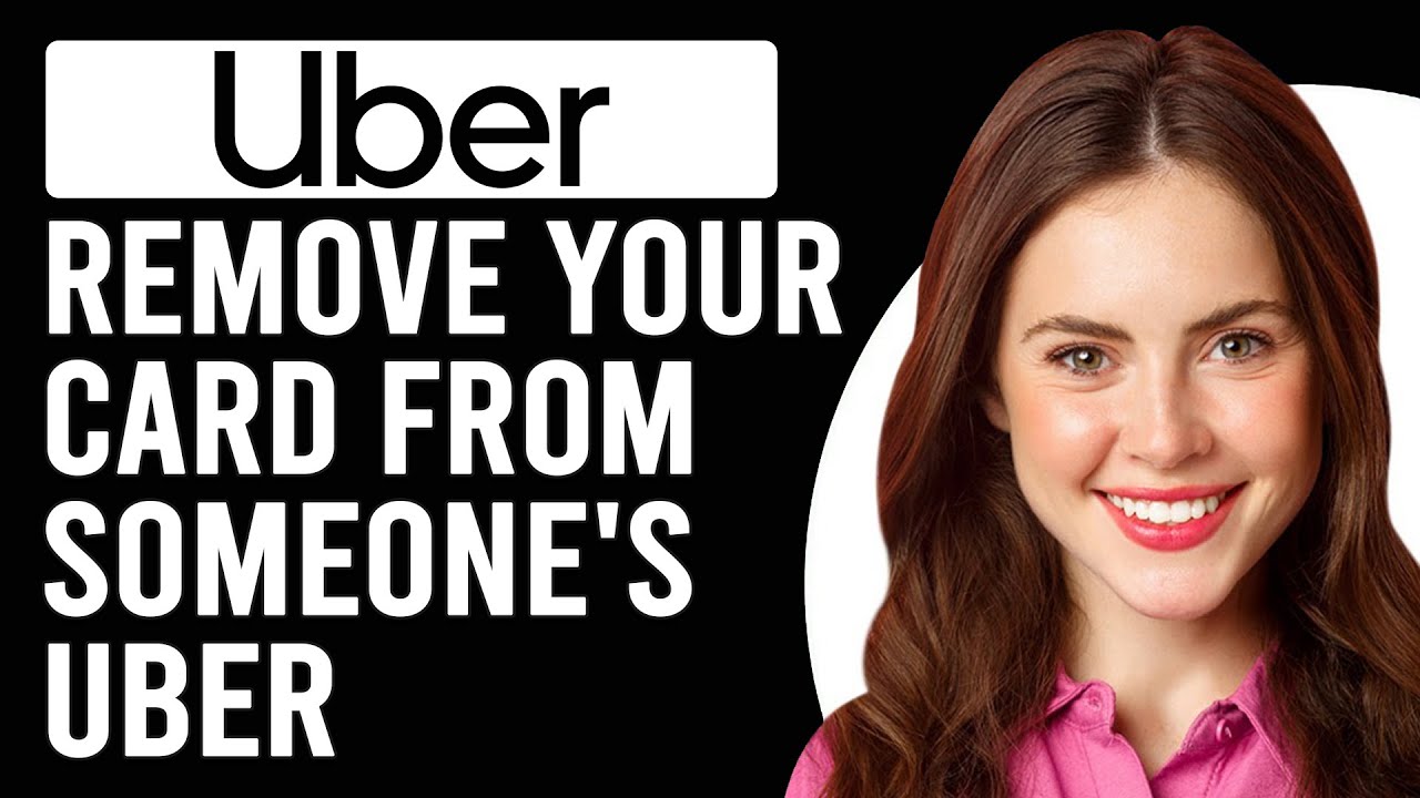 How To Remove Your Card From Someone Else's Uber (How To Delete Your Card From Someone's Uber)