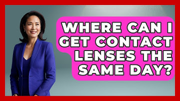 Where Can I Get Contact Lenses The Same Day? - Optometry Knowledge Base