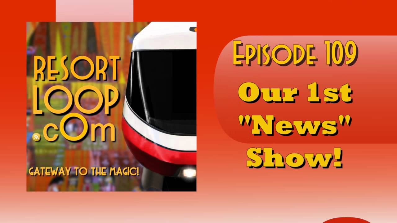ResortLoop.com Podcast Episode 109 - Our 1st "News" Show!