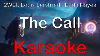 League of Legends - The Call (ft. 2WEI, Louis Leibfried,  Edda Hayes) [Karaoke]