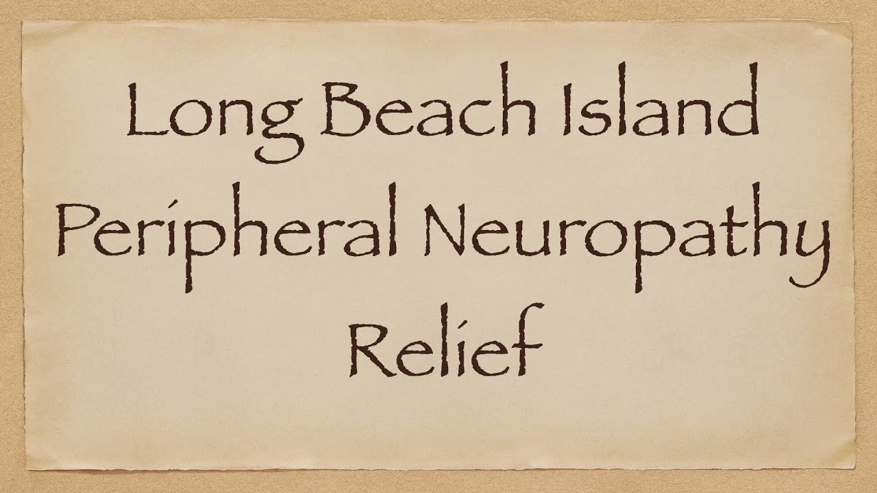 Long Beach Island Peripheral Neuropathy - Chiropractic LBI Area