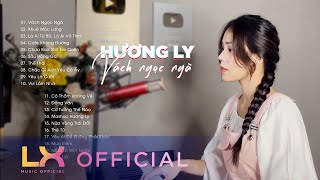 Playlist Hương Ly - Vách Ngọc Ngà, Khuê Mộc Lang, Là Ai Từ Bỏ | Những Ca Khúc Hay Nhất Của Hương Ly