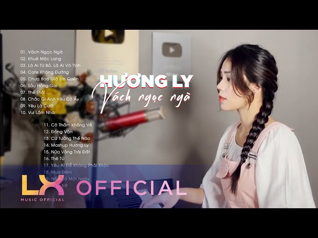 Playlist Hương Ly - Vách Ngọc Ngà, Khuê Mộc Lang, Là Ai Từ Bỏ | Những Ca Khúc Hay Nhất Của Hương Ly class=