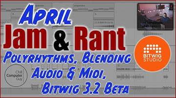 Bitwig Jam n Rant April Pt.2