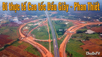 Đi thực tế Cao tốc Dầu Giây - Phan Thiết