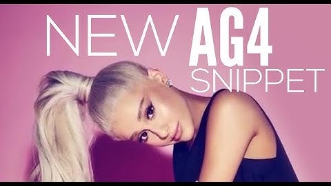 NEW ARIANA GRANDE SNIPPET (AG4 2018)