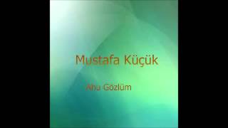Mustafa Küçük - Dokunma Keyfine Ahu Gözlüm © Şah Plak