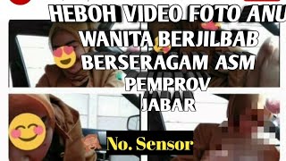 HEBOH,,,VIDEO ADEGAN SYUR WANITA BERHIJAB BERSERAGAM ASN PEMPROV JABAR