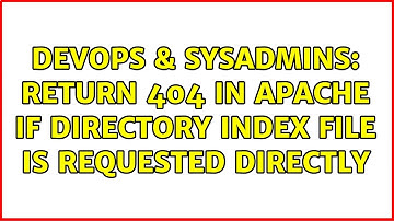 DevOps & SysAdmins: Return 404 in Apache if directory index file is requested directly