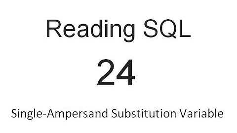 Single Ampersand Substitution Variable: SQL Tutorial 24