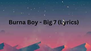 Download Lagu Burna Boy - Big 7 (Lyrics) MP3