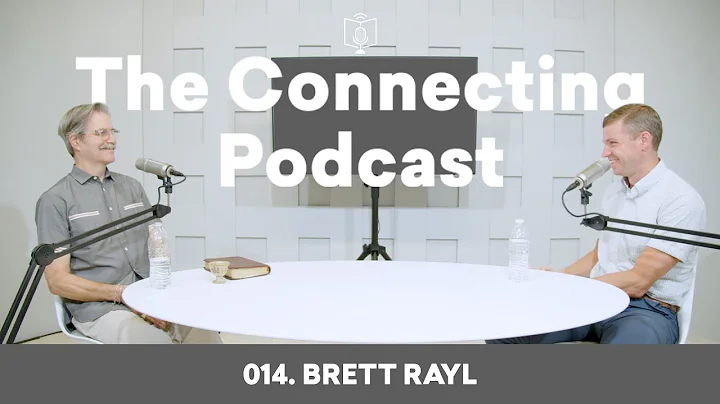 014. Brett Rayl | The Connecting Podcast