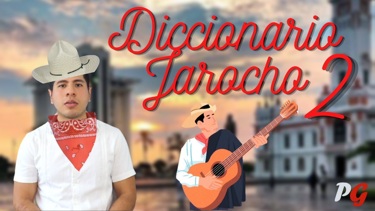 Diccionario Jarocho 2 Palabras típicas de los veracruzanos YouTube Diccionario Jarocho 2 Palabras típicas de los veracruzanos YouTube
