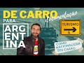 INDO PARA A ARGENTINA DE CARRO | Como nacionalizar seu carro trazido do Brasil