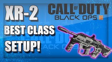 XR-2 BEST Class Setup! Black Ops 3 Custom Classes! BEST XR-2 CLASS!