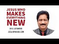 Jesus who makes everything new  dr d jayanand