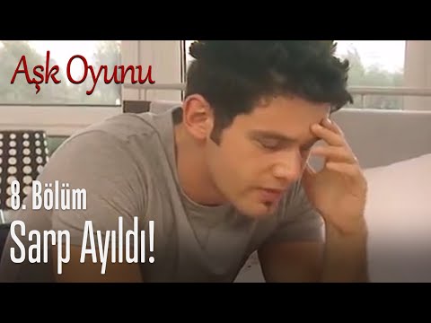 Sarp ayıldı! - Aşk Oyunu 8. Bölüm