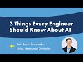 3 things every engineer should know about ai