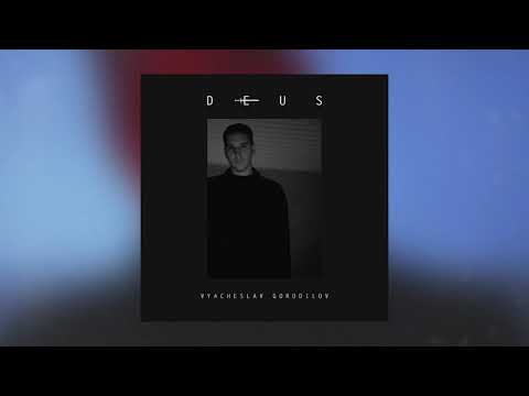 Watch Vyacheslav Gorodilov - Deus on YouTube Watch Vyacheslav Gorodilov - Deus on YouTube