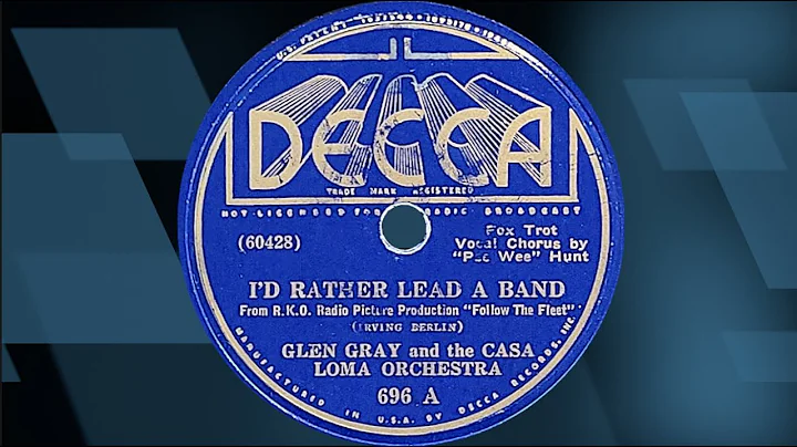 “I'd Rather Lead a Band” by Glen Gray and the Casa Loma Orchestra 1936