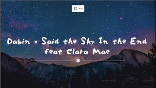 Dabin x Said the Sky In the End feat  Clara Mae (lyrics) 中文翻譯歌詞