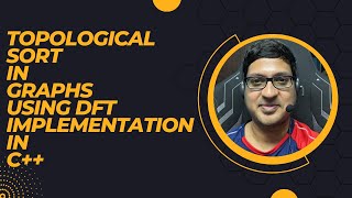 Topological Sort in Graphs using Depth First Traversal | implementation in C++