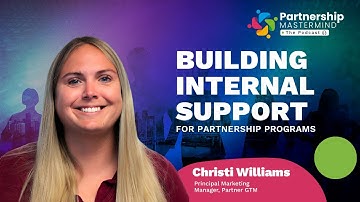 Building Internal Support for Partnership Programs with Christi Williams