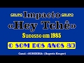 Banda Gaúcha Impacto - Hey Tchê (Sucesso em 1985)