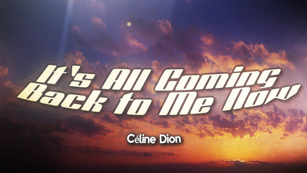 Céline Dion - It's All Coming Back to Me Now (Lyrics)