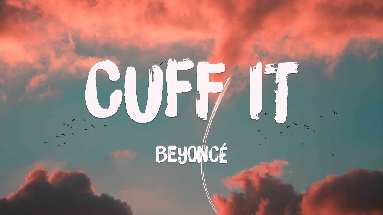 CUFF IT - Beyoncé (Lyrics Version) 🐬 - YouTube