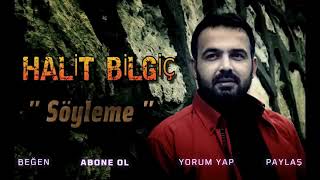 Halit Bilgiç - Bilmesin Söyleme