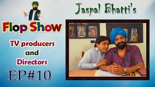 Jaspal Bhatti's Flop Show | TV producers and Directors - Ep. #10