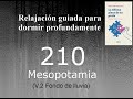 RELAJACION PARA DORMIR - 210 - MESOPOTAMIA. Fondo de lluvia