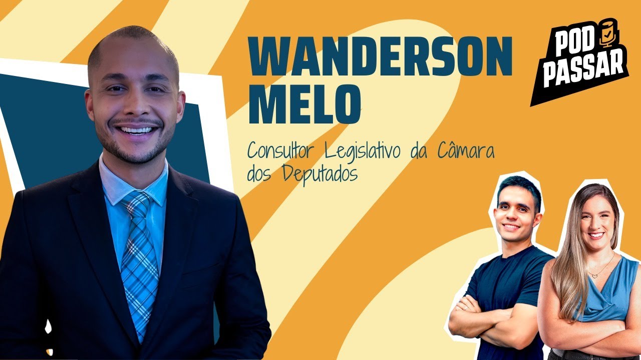 Wanderson Melo - Consultor Legislativo da Câmara dos Deputados - PodPassar Podcast #77